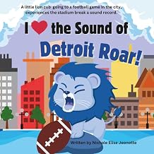 I love the Sound of Detroit Roar!: A little lion cub going to a football game in the city, experiences the stadium break a sound record.