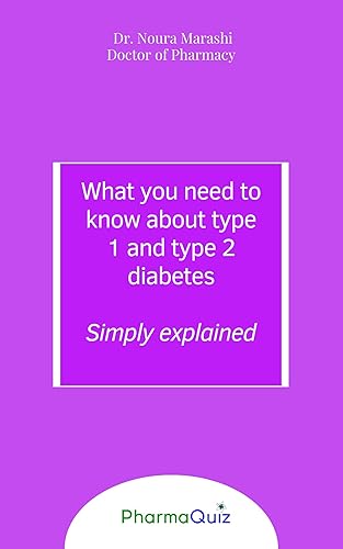 What you need to know about type 1 and 2 diabetes, simply explained, Pharmaquiz, Dr Noura Marashi: All about diabetes and diabetes treatments