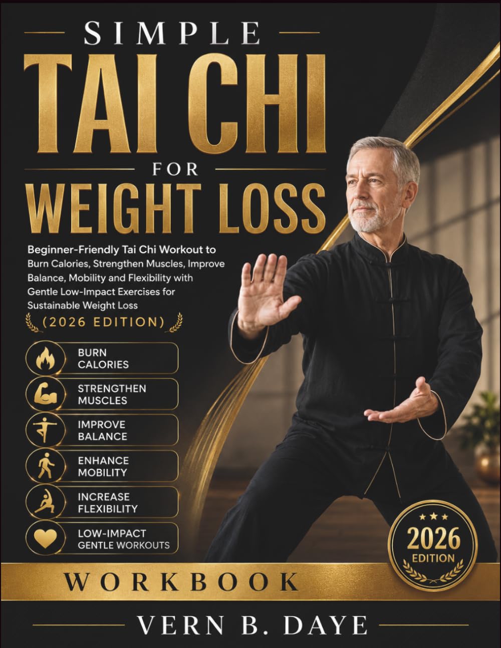 Simple Tai Chi for Weight Loss: Beginner-Friendly Tai Chi Workouts to Burn Calories, Improve Balance, Strength, Mobility, and Flexibility with Gentle Low-Impact Exercises (2026 Edition)