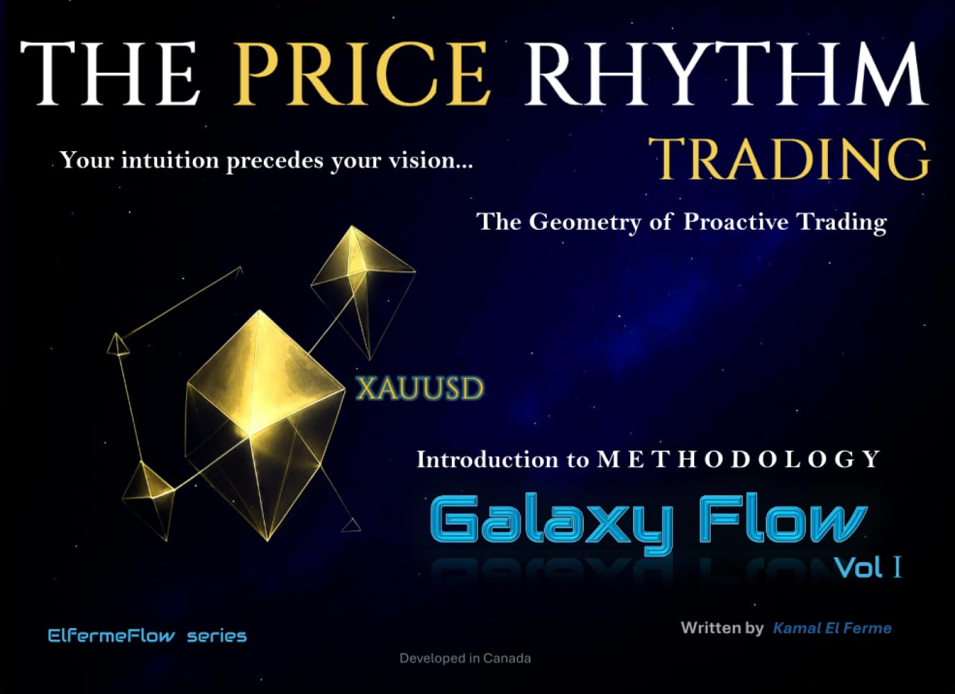 The Price Rhythm: The Geometry of Proactive Trading: Training Every Trader's Insight to Master the Market (Galaxy Flow ; Market Geometry Systems Structural Analysis)