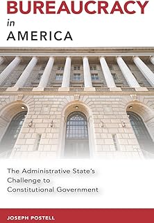 Bureaucracy in America: The Administrative State's Challenge to Constitutional Government (Studies in Constitutional Democracy)