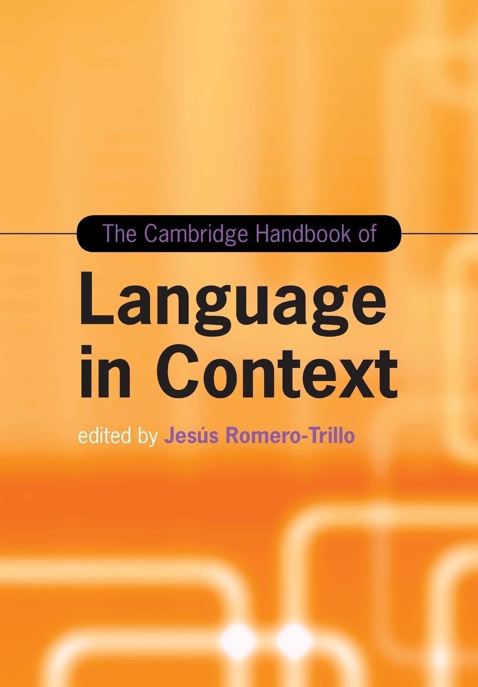 The Cambridge Handbook of Language in Context (Cambridge Handbooks in Language and Linguistics)