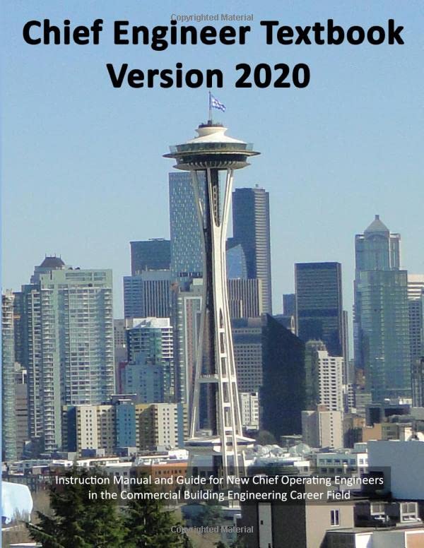 Chief Engineer Textbook Version 2020: Instruction Manual and Guide for New Chief Operating Engineers in the Commercial Building Engineering Career Field - image 1