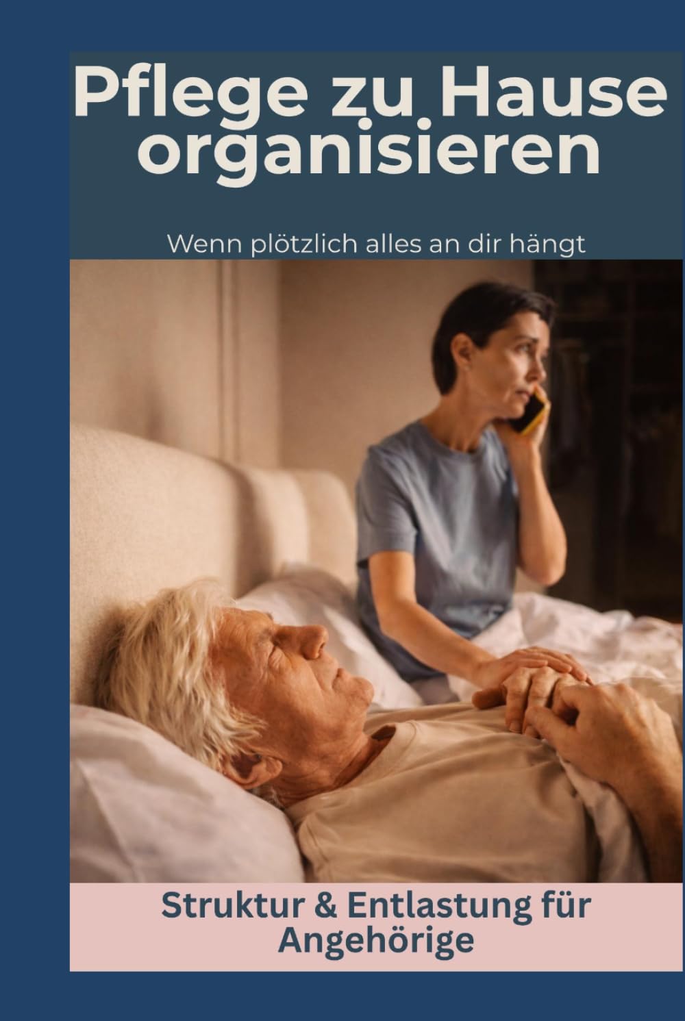 Pflege zu Hause organisieren: Wenn plötzlich alles an dir hängt (Pflege zuhause – einfach & sicher)