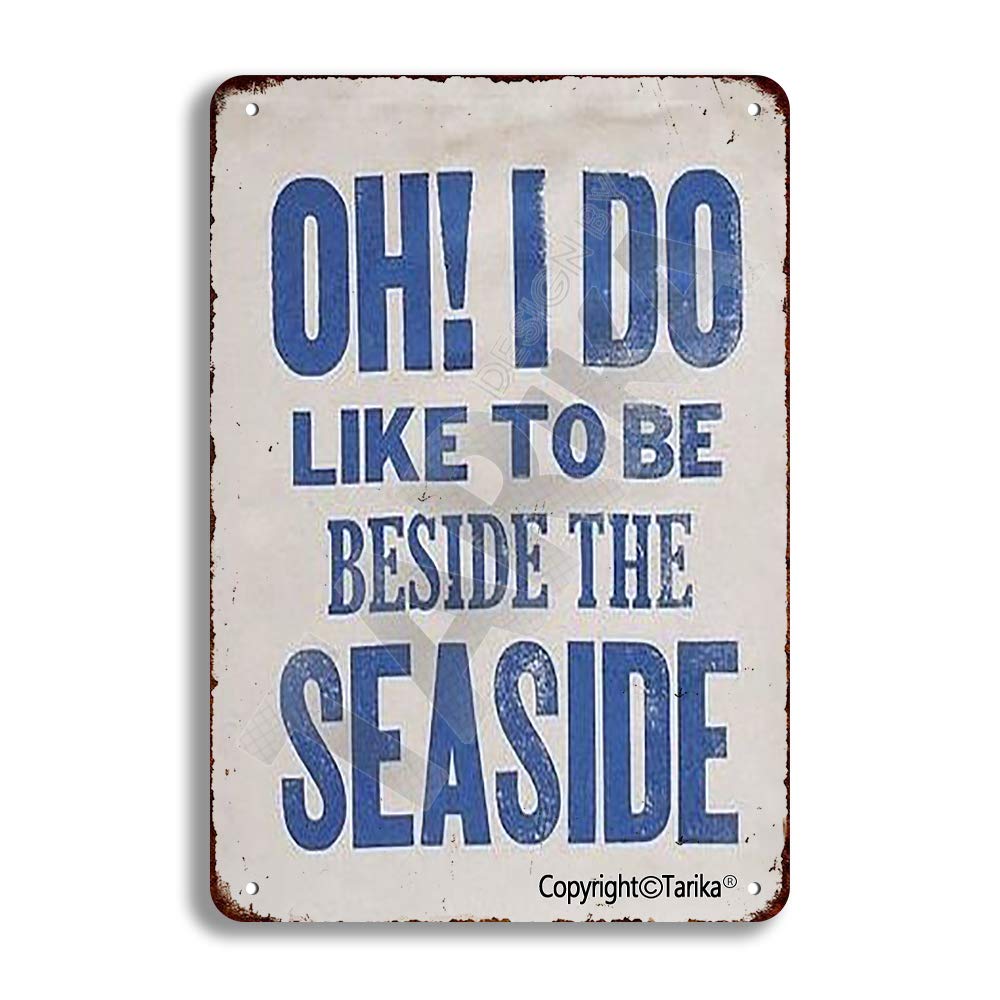Tarika Oh I Do Like To Be Beside The Seaside Vintage Look 8X12 Inch Iron Decoration Plaque Sign For Home Kitchen Bathroom Farm Garden Garage Inspirational Quotes Wall Decor