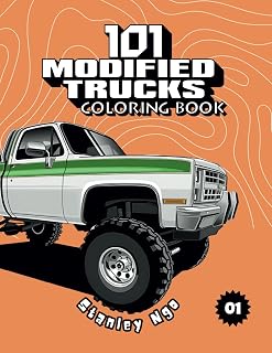 101 Modified Trucks Coloring Book: a Collection of 101 Insane Custom Trucks for Kids, Teens and Adults | Ideal for Enjoyable and Imaginative Drawing Adventures (101 Cars Series)