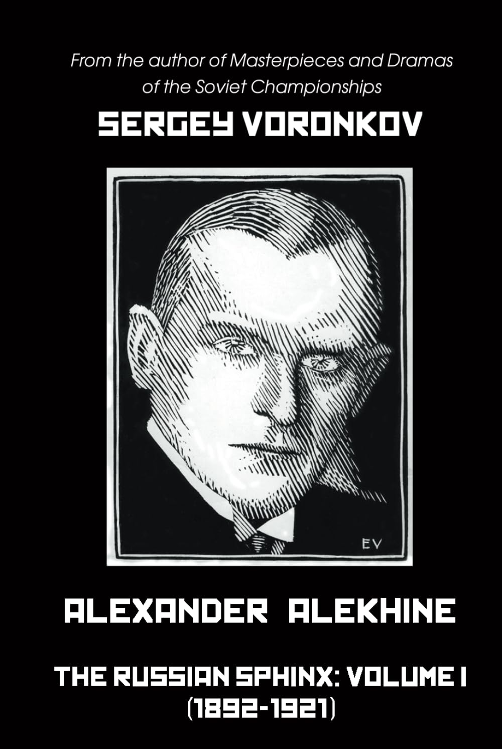 Alexander Alekhine – The Russian Sphinx: Volume I (1892-1921)      Hardcover – February 12, 2025