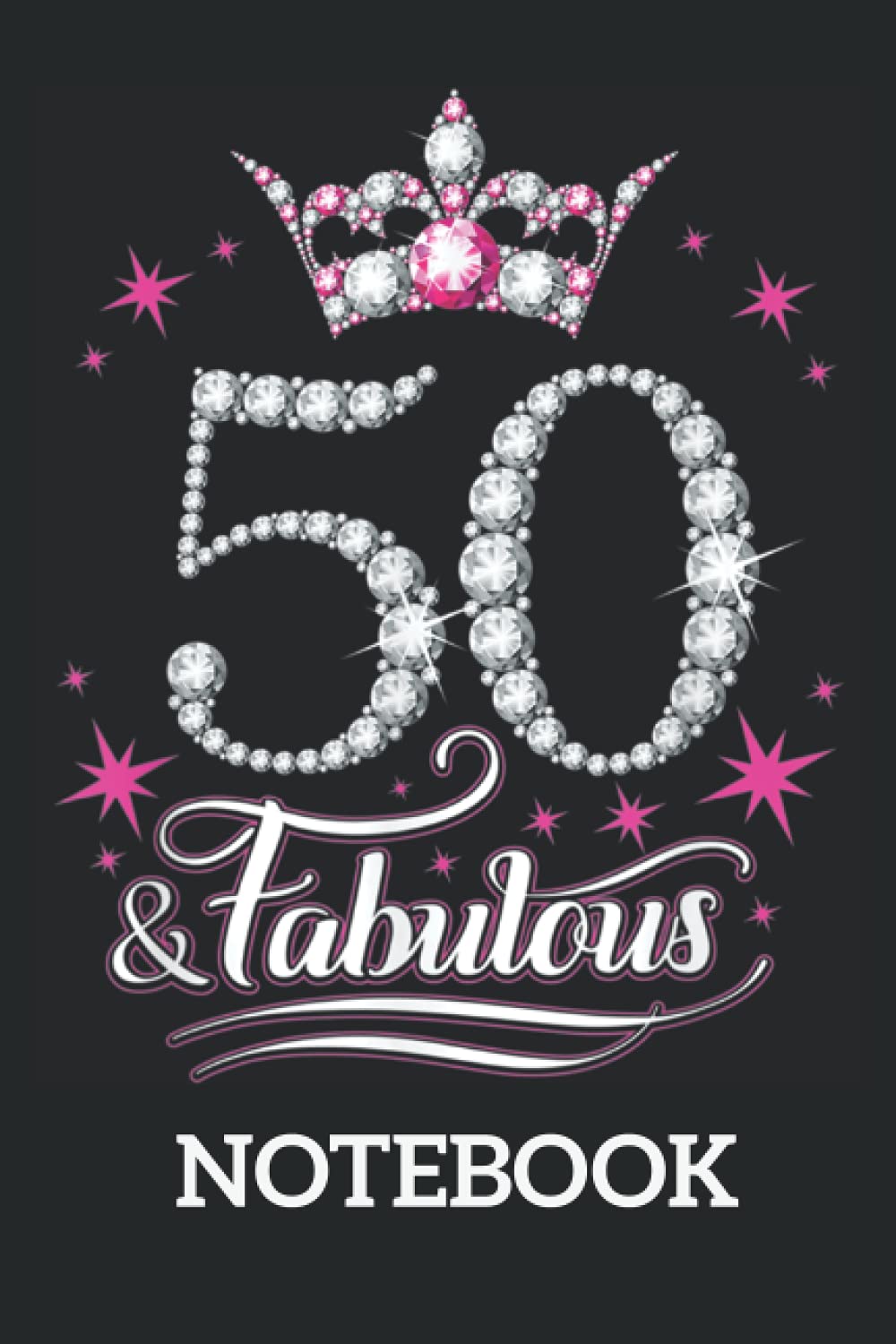 50 And & Fabulous 1970 50Th Birthday Crown Pink: Ruled Notebook/Journal - Lined Journal 6 x 9 in. Personal Journal for Daily Thoughts, Goals, and Affirmations