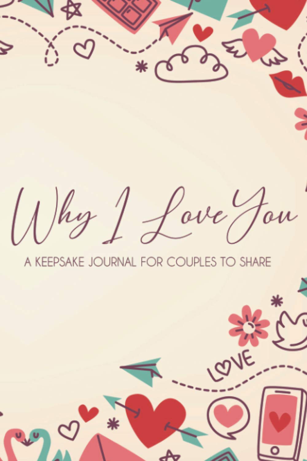 Why I Love You A Keepsake Journal For Couples To Share A Shared Fill
