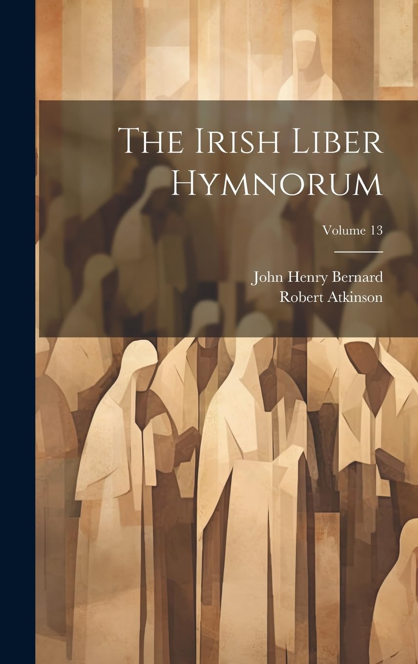 The Irish Liber Hymnorum; Volume 13 (Latin Edition)