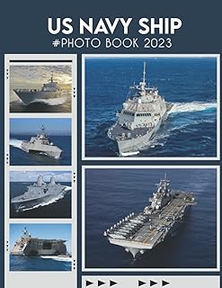 United States Navy Ship Picture Book: 2023 Picture Book Of United States Navy Ship - 30+ Photos, Vehicle Photo Book Birthday Christmas Gifts For Men Husband Dad Boy Friends