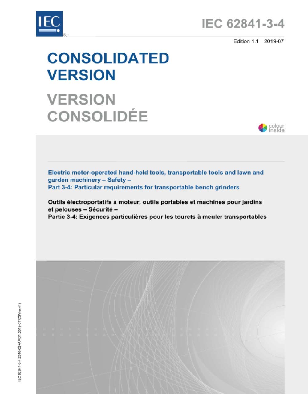 IEC 62841-3-4 Ed. 1.1 b:2019, première édition : Outils manuels à moteur électriques, outils transportables et machines de pelouse et de jardin - Sécurité - Partie 3-4