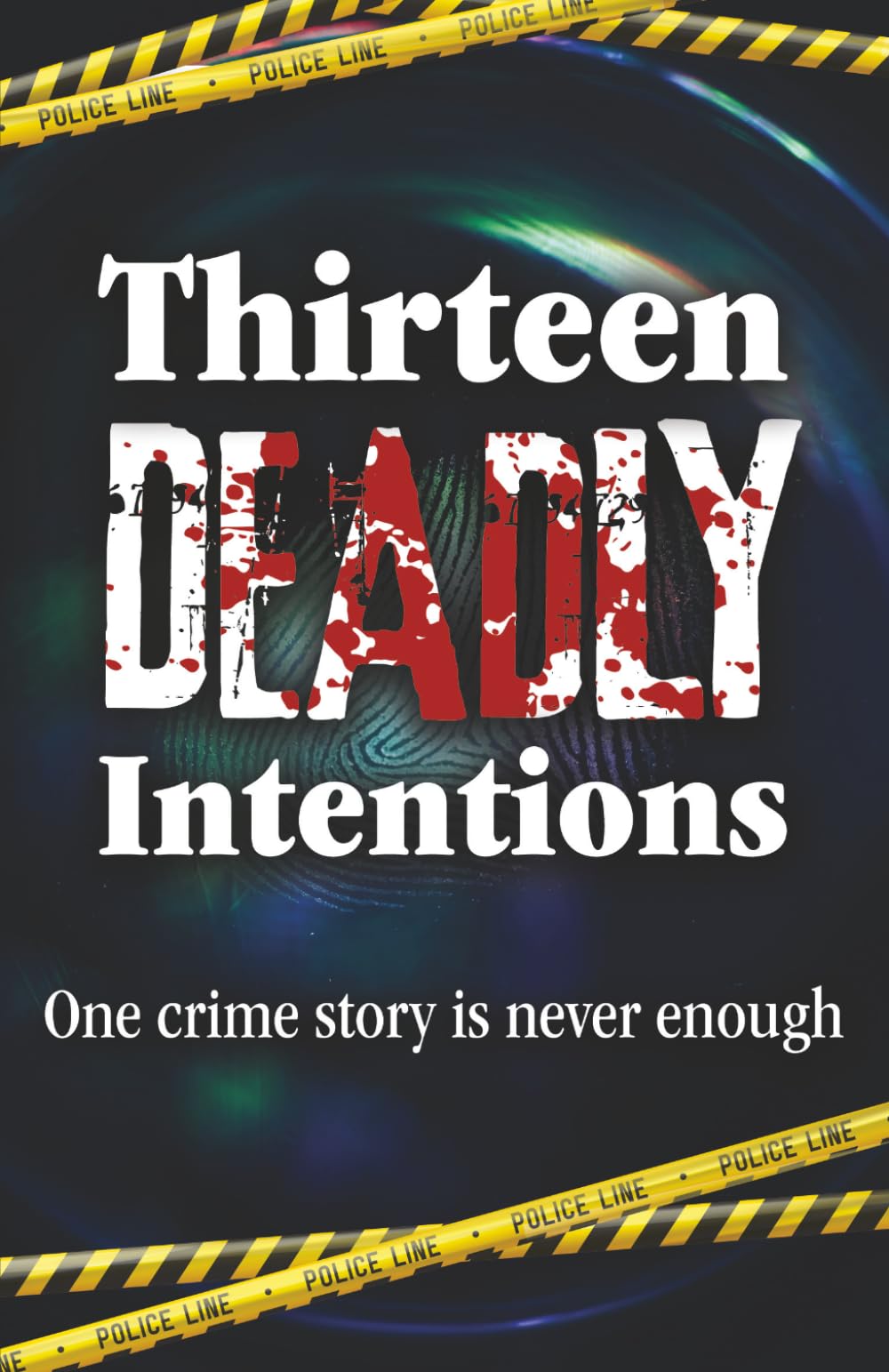 Thirteen Deadly Intentions: A crime fiction charity anthology