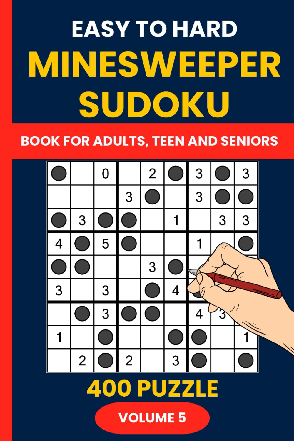 Minesweeper Sudoku Puzzle Book Vol. 5: 400 Easy to Hard Sudoku Mine Puzzles for All Skill Levels: A Progressive Challenge – From Beginner to Expert in Minesweeper Sudoku