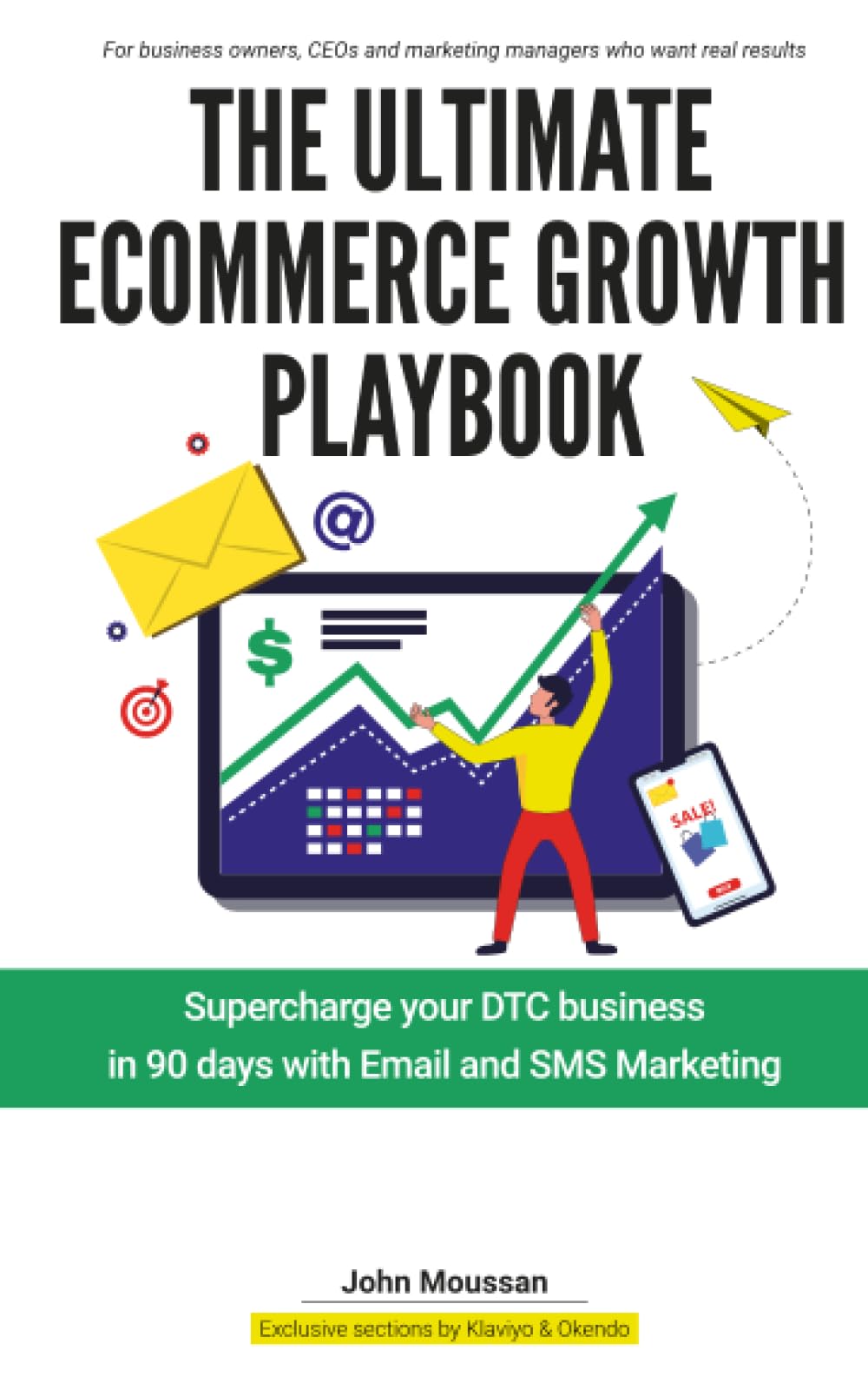 The Ultimate Ecommerce Growth Playbook: Supercharge your DTC business in 90 days with Email and SMS