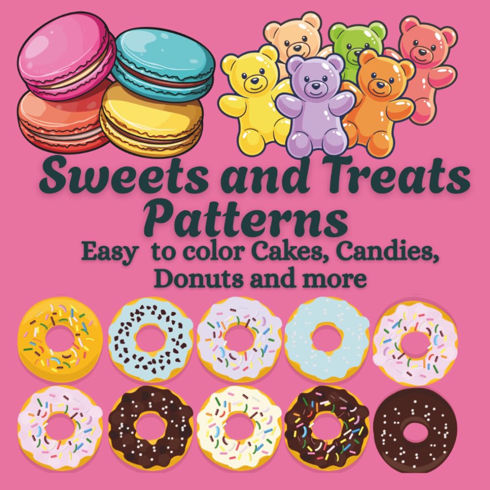 Sweets and Treats Patterns: Easy to color Cakes, Candies, Donuts and more
