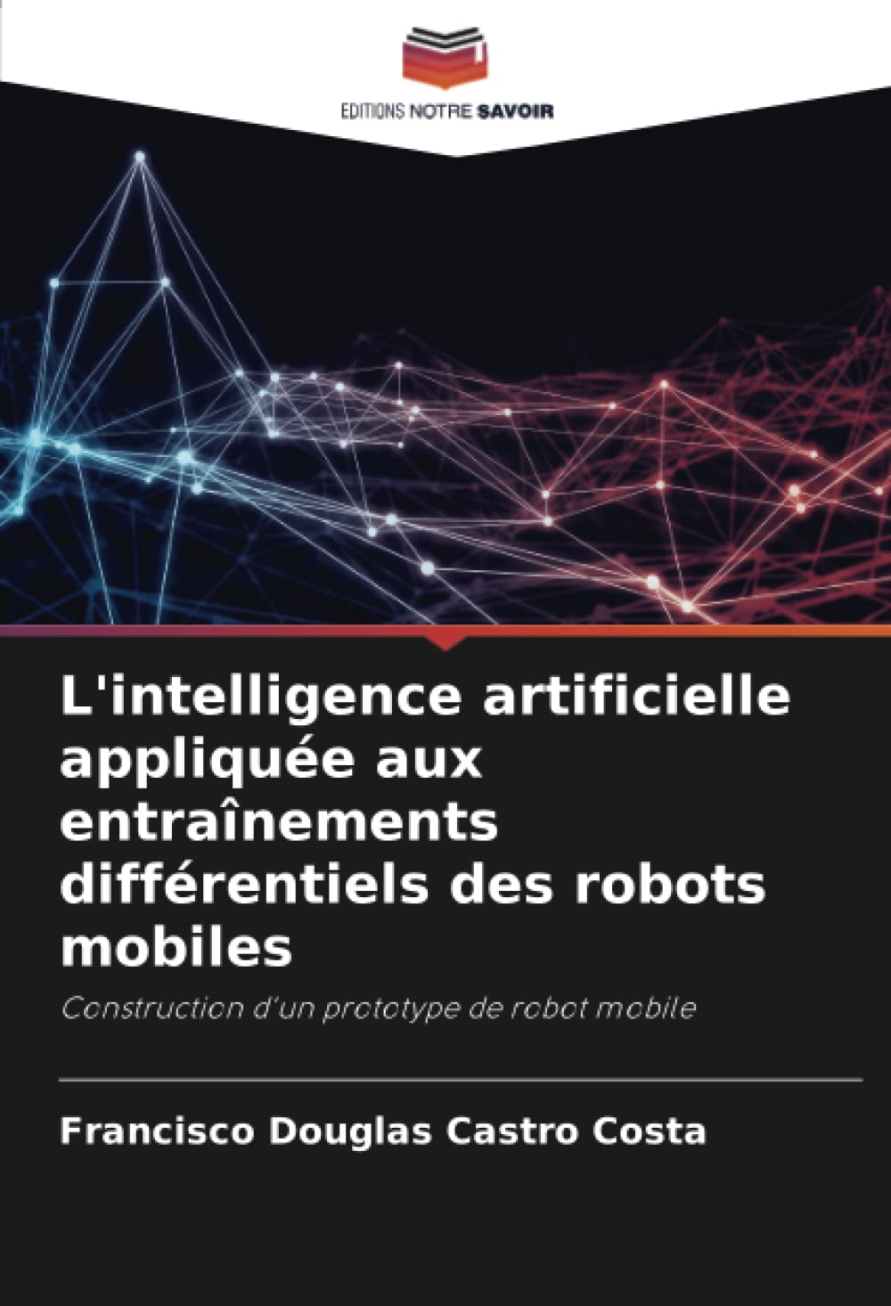 L'intelligence artificielle appliquée aux entraînements différentiels des robots mobiles: Construction d'un prototype de robot mobile