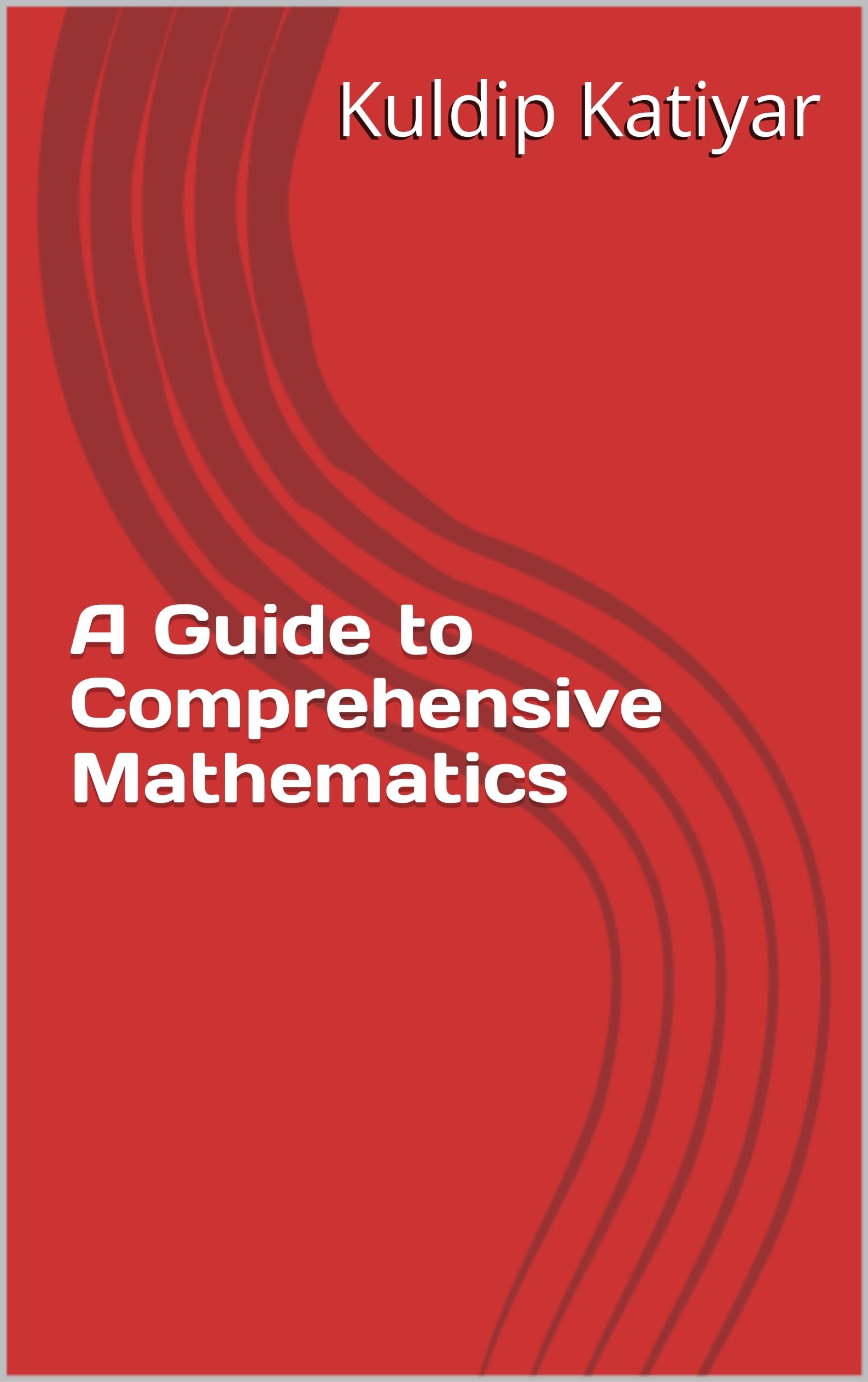 A Guide to Comprehensive Mathematics (English Edition)