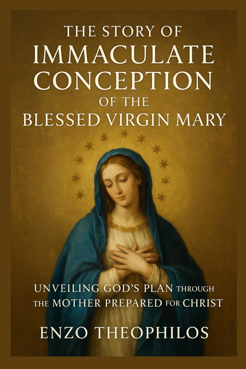 THE STORY OF THE IMMACULATE CONCEPTION OF THE BLESSED VIRGIN MARY (The Catholic Word)