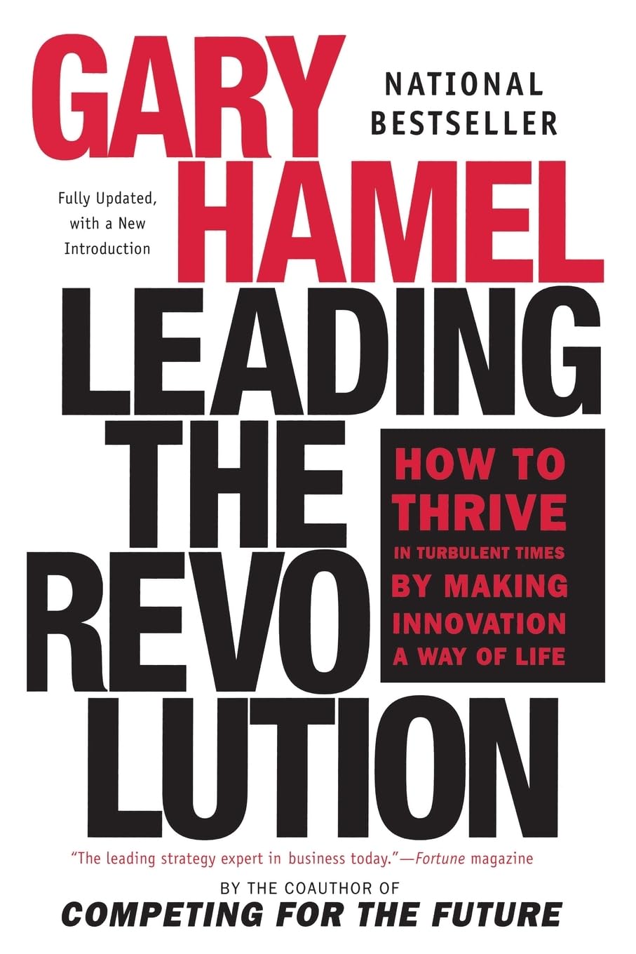 Leading the Revolution: How to Thrive in Turbulent Times by Making Innovation a Way of Life [Paperback] Hamel, Gary