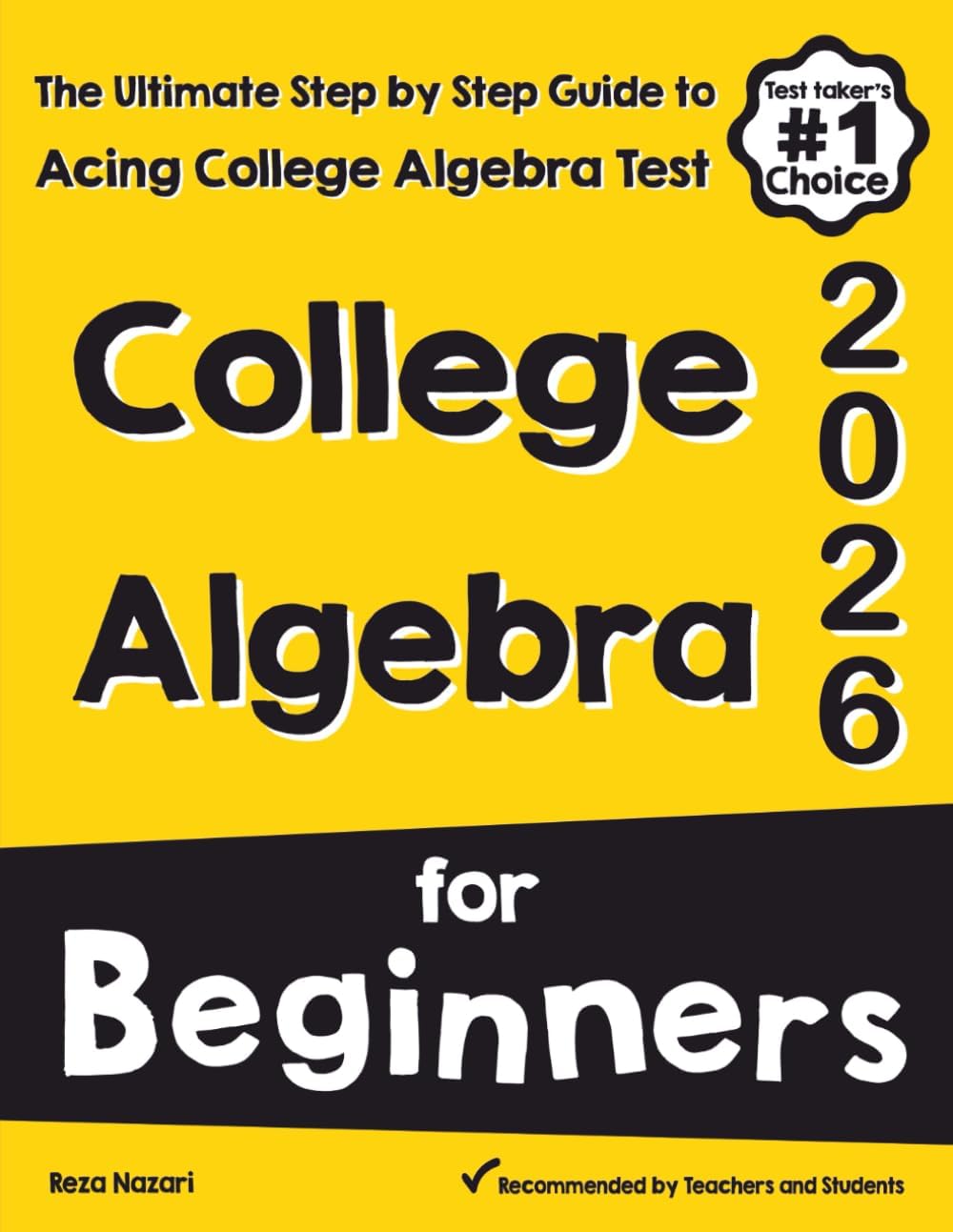 College Algebra for Beginners: The Ultimate Step by Step Guide to Acing College Algebra