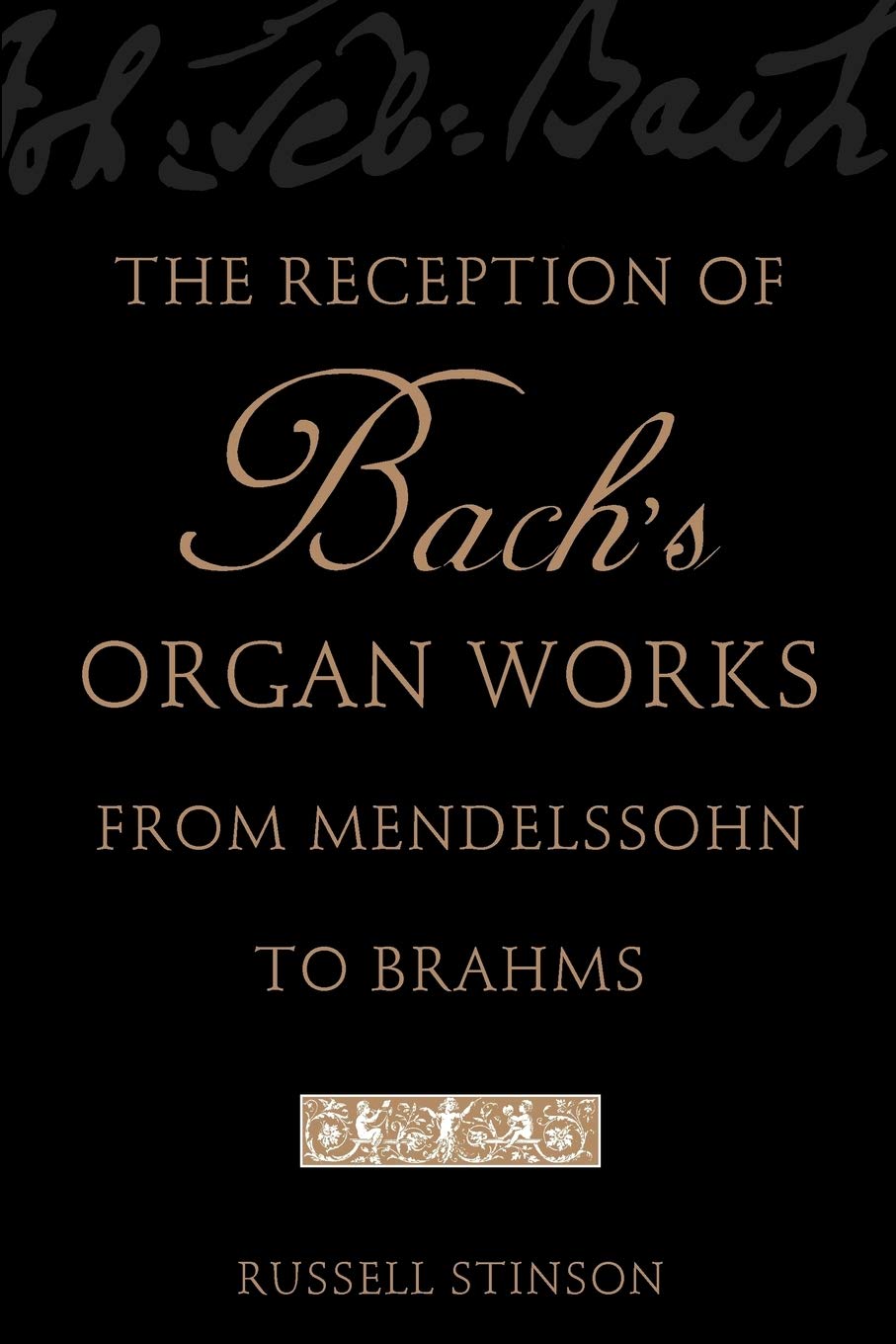 The Reception of Bach's Organ Works from Mendelssohn to Brahms