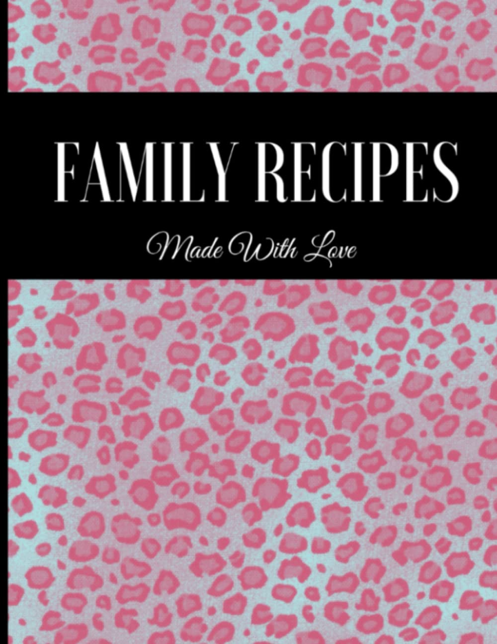 Family Recipes: Blank Recipe Book to Write In Your Favorite Recipes. Perfect 8.5"x11" Custom Cookbook/Journal/Organizer for 100 Recipes