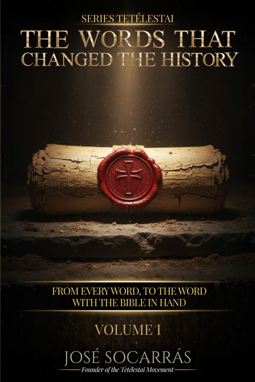 Tetélestai, the Words that Changed The Story: From every Word, to THE WORD with The Bible in Hand! (τετέλεσται (Tetélestai))