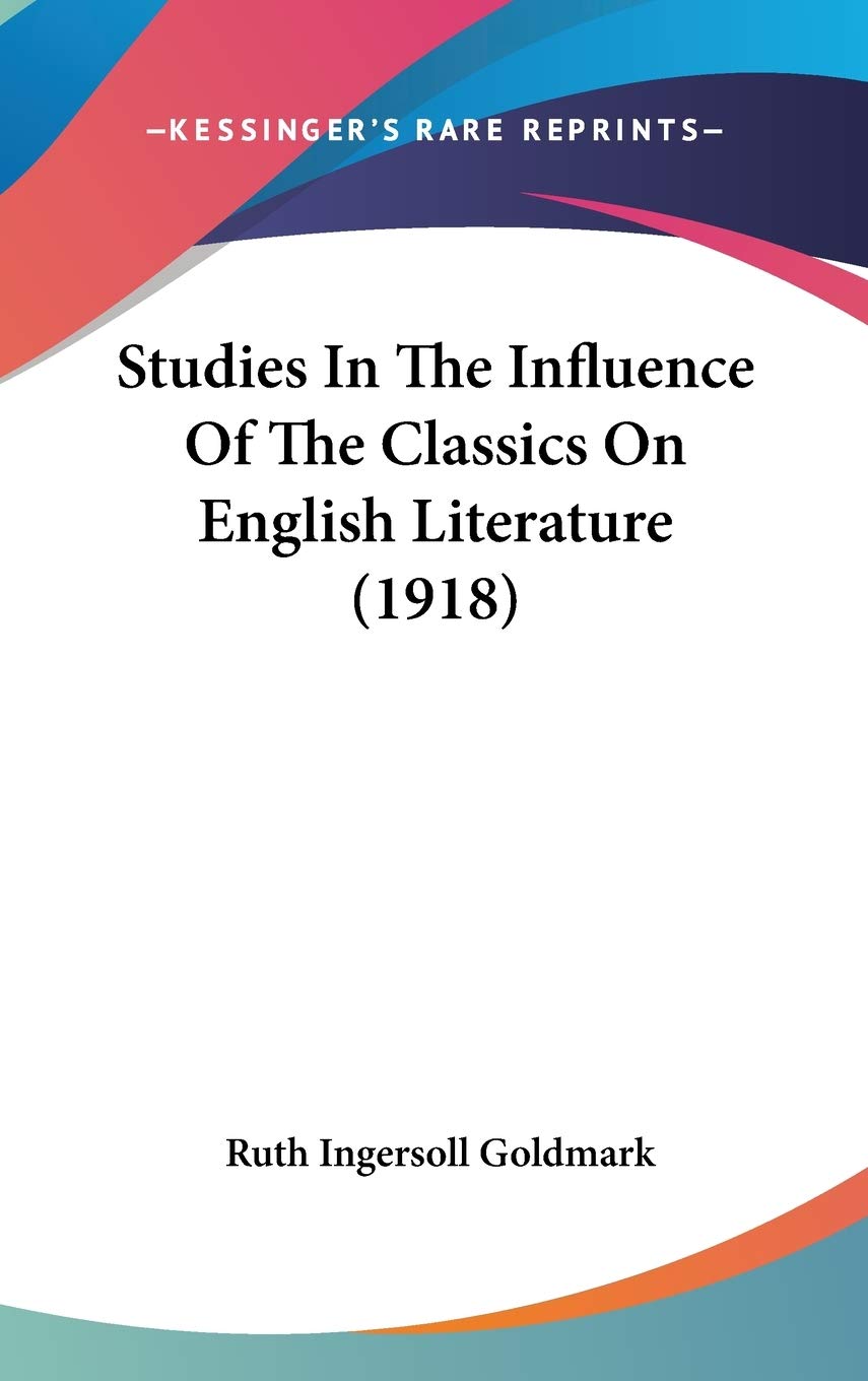 Studies In The Influence Of The Classics On English Literature (1918)