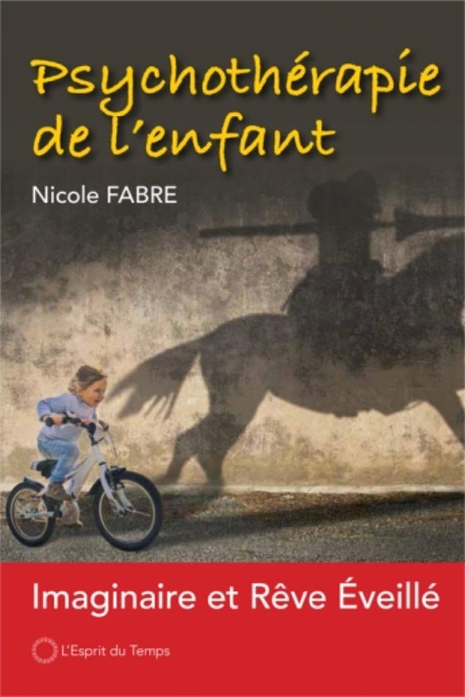 Psychothérapie de l'enfant: Imaginaire et rêve éveillé