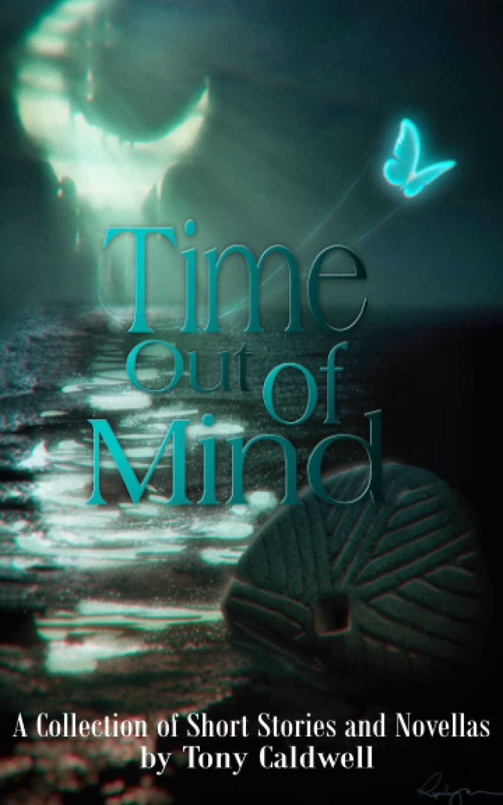 Time Out Of Mind: A Collection of Short Stories & Novellas by Tony Caldwell