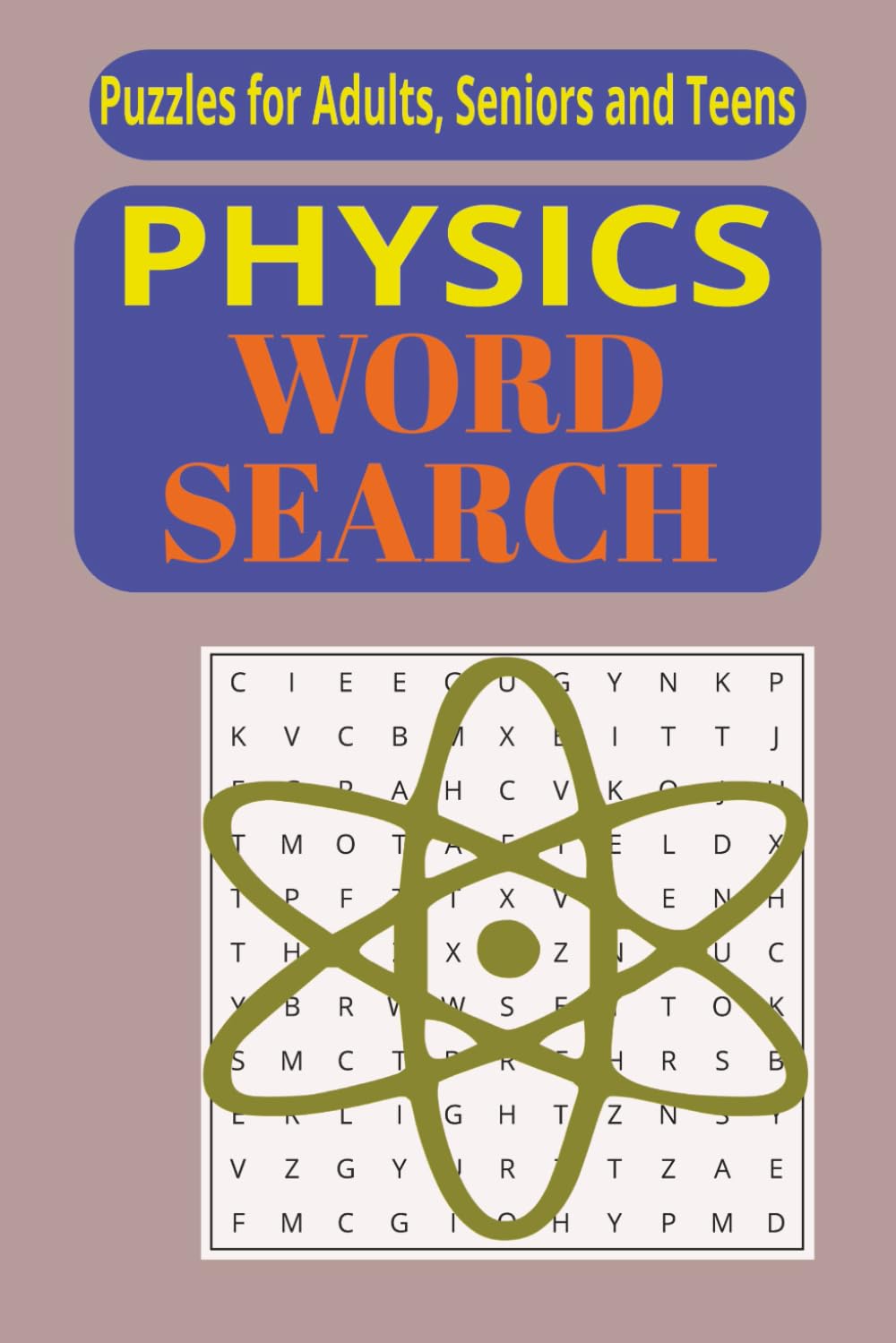 Physics Word Search Puzzle Book: Word Searches with Easy to Read Print about Physics, Quantum Mechanics, Electrodynamics and More | 6x9 inches, 136 ... for Vacation, Family, Free and Fun Times