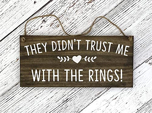 They Didn't Trust Me with The Rings! Ring Bearer Sign Wedding Wood Sign Wedding Photo Prop Walnut Gray