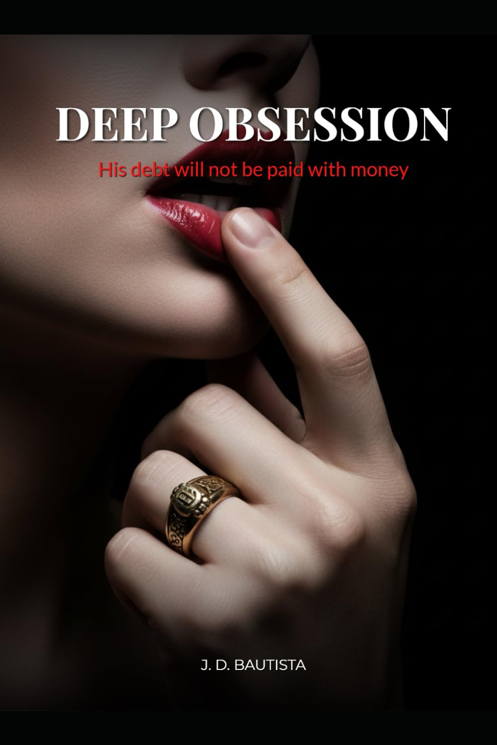 Deep Obsession: His debt will not be paid with money (Deep obsession saga)