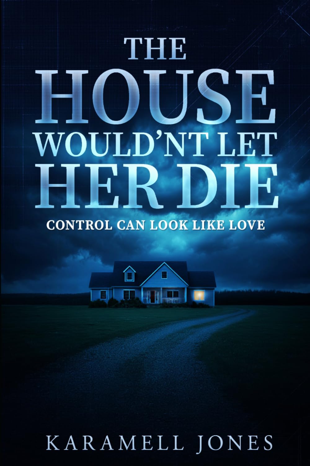 The House Wouldn't Let Her Die: Control Can Look Like Love