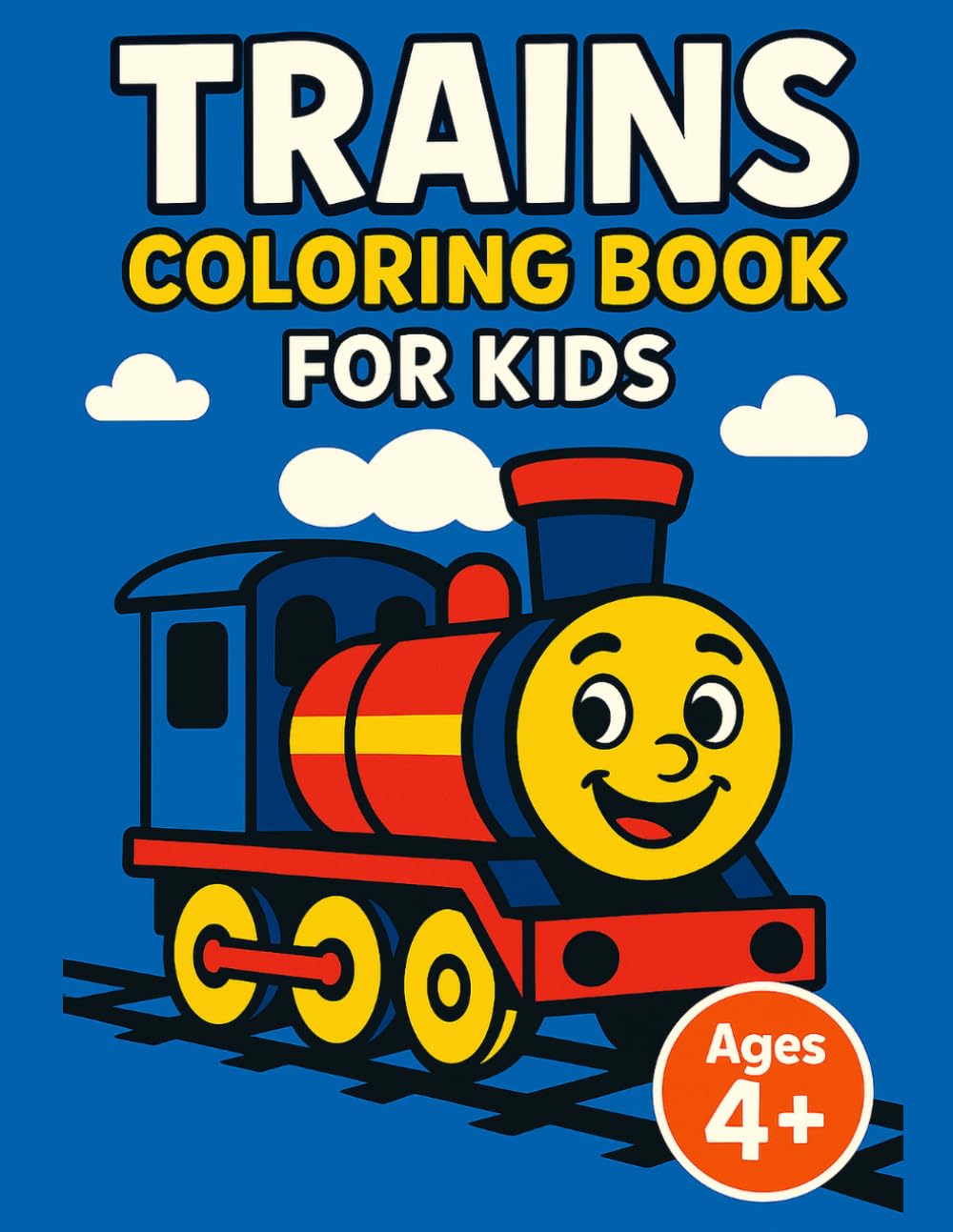 Trains Coloring Book for Kids Ages 4+: Bold and Simple Locomotive Activity Pages with Big Outlines for Preschoolers