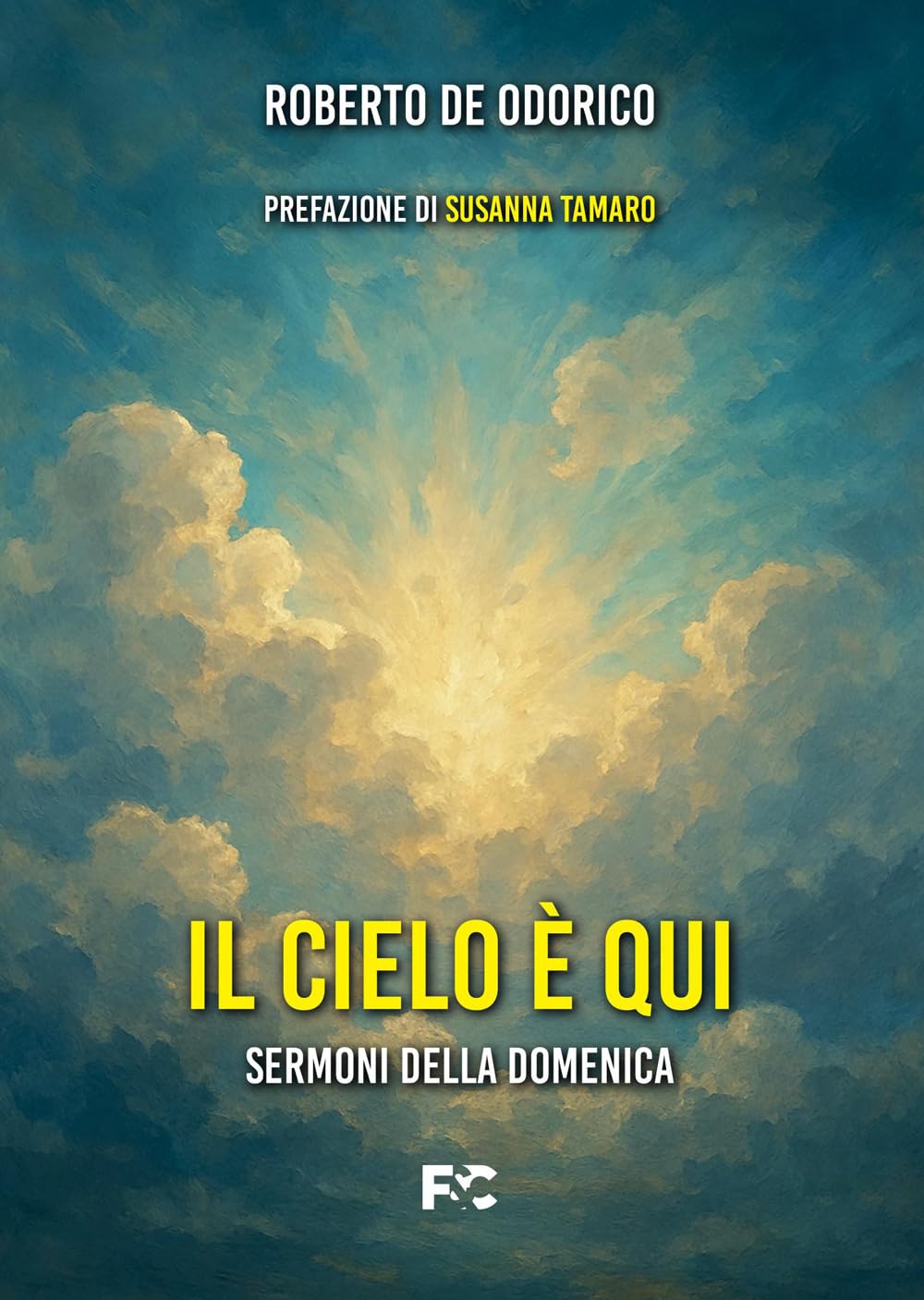 Il cielo è qui. Sermoni della domenica