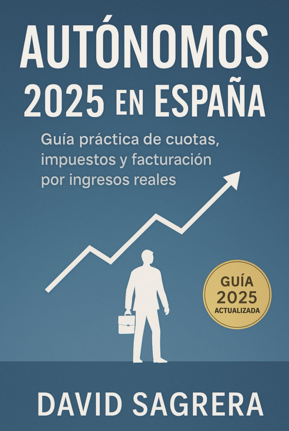Autónomos 2025 en España: Guía Práctica de Cuotas, Impuestos y Facturación por Ingresos Reales