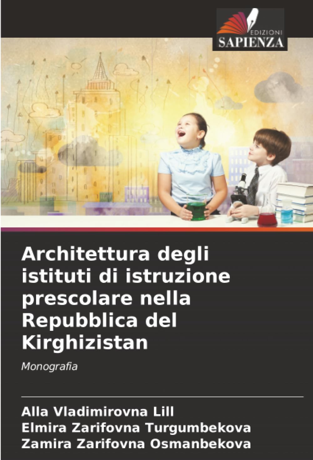 Architettura degli istituti di istruzione prescolare nella Repubblica del Kirghizistan: Monografia