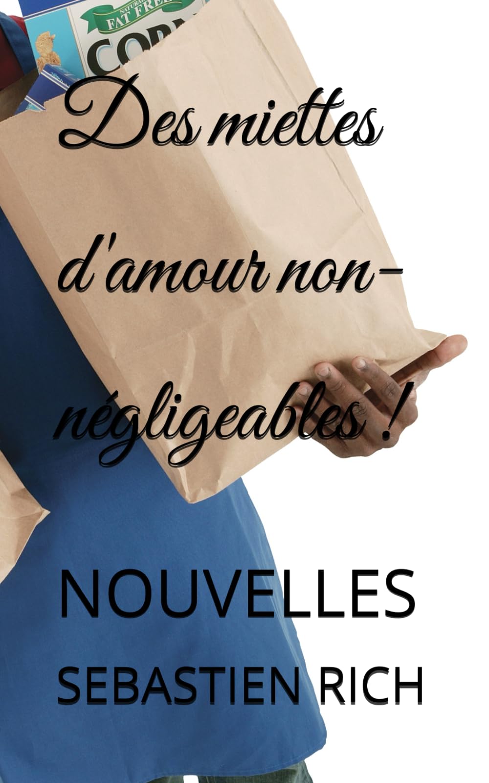 Des miettes d'amour non-négligeables !: NOUVELLES (NOUVELLES ou histoires courtes)