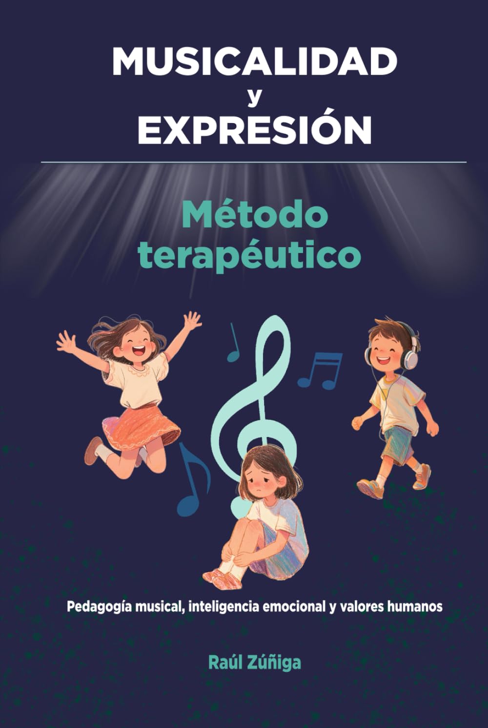 MUSICALIDAD y EXPRESIÓN: Método Terapéutico, Pedagogía musical, inteligencia emocional y valores humanos