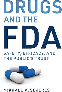 Drugs and the FDA: Safety, Efficacy, and the Public's Trust