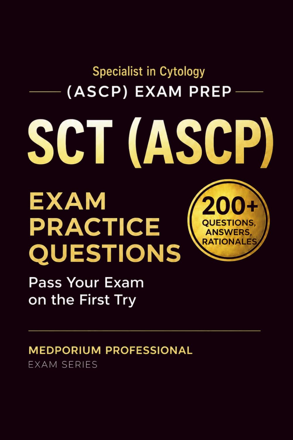 SCT (ASCP) Exam Prep Question Bank | Specialist in Cytology: 200+ Practice Questions with Answers & Rationales — Updated 2026 Edition