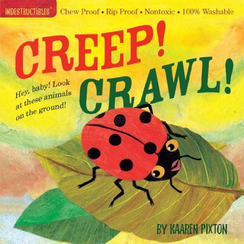 Image of Indestructibles Creep! Crawl!: Chew Proof · Rip Proof · Nontoxic · 100% Washable (Book for Babies, Newborn Books, Safe to Chew)