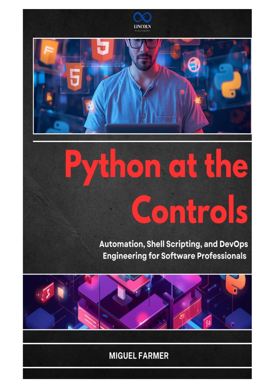 Python at the Controls: Automation, Shell Scripting, and DevOps Engineering for Software Professionals