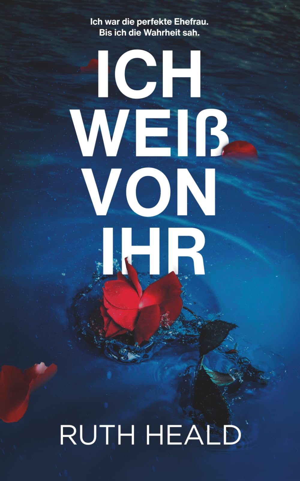 Ich weiß von ihr: Ein spannender und mitreißender Psychothriller