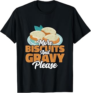 More Biscuits And Gravy Please Breakfast Pork Sausage Bacon T-Shirt