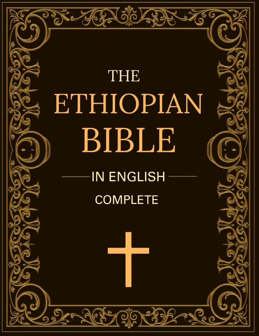 The Ethiopian Bible In English Complete: Including Book of Enoch, Jubilees, Susannah, Meqabyan, Tobit, Judith and More