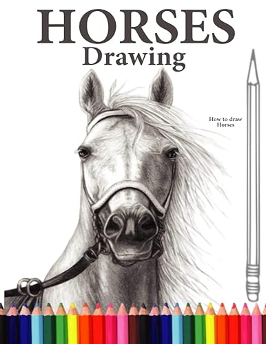 HORSES DRAWING How to Draw a Great Looking Horses for Kids, Beginners, and Adults.Learn how to draw Horses with easy, step-by-step drawing ... you