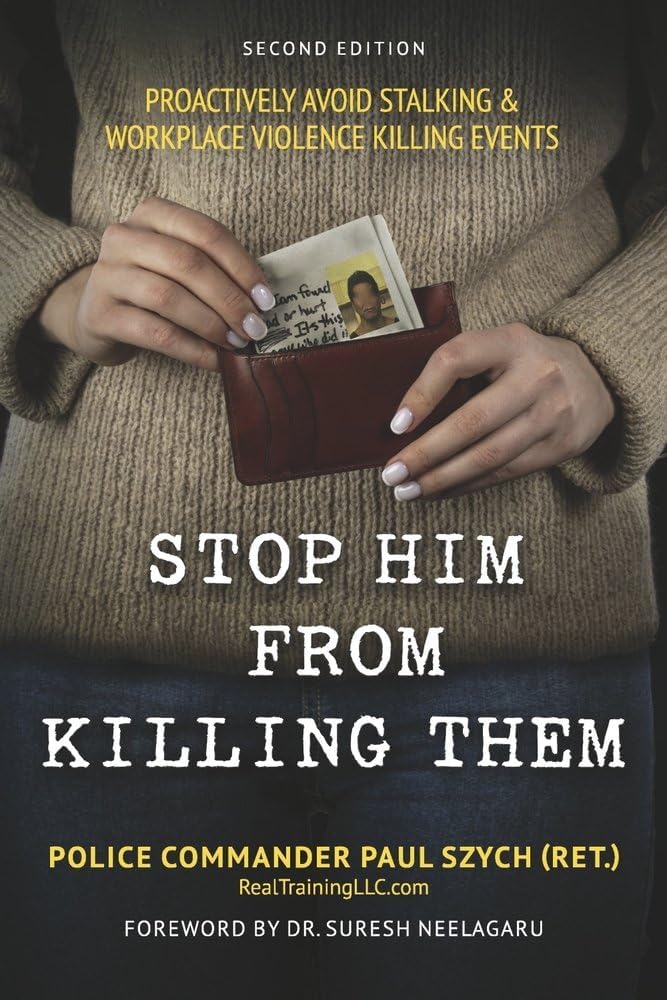 Stop Him from Killing Them: Proactively Avoid Stalking & Workplace Violence Killing Events